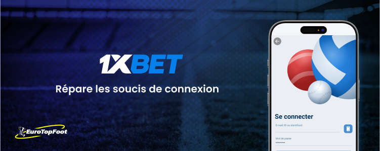 Répare les soucis de connexion - 1xbet Eurotopfoot
