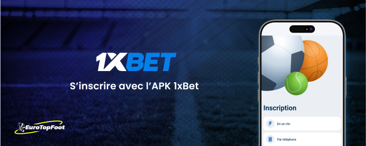 S’inscrire avec l’APK 1xBet - 1xbet Eurotopfoot